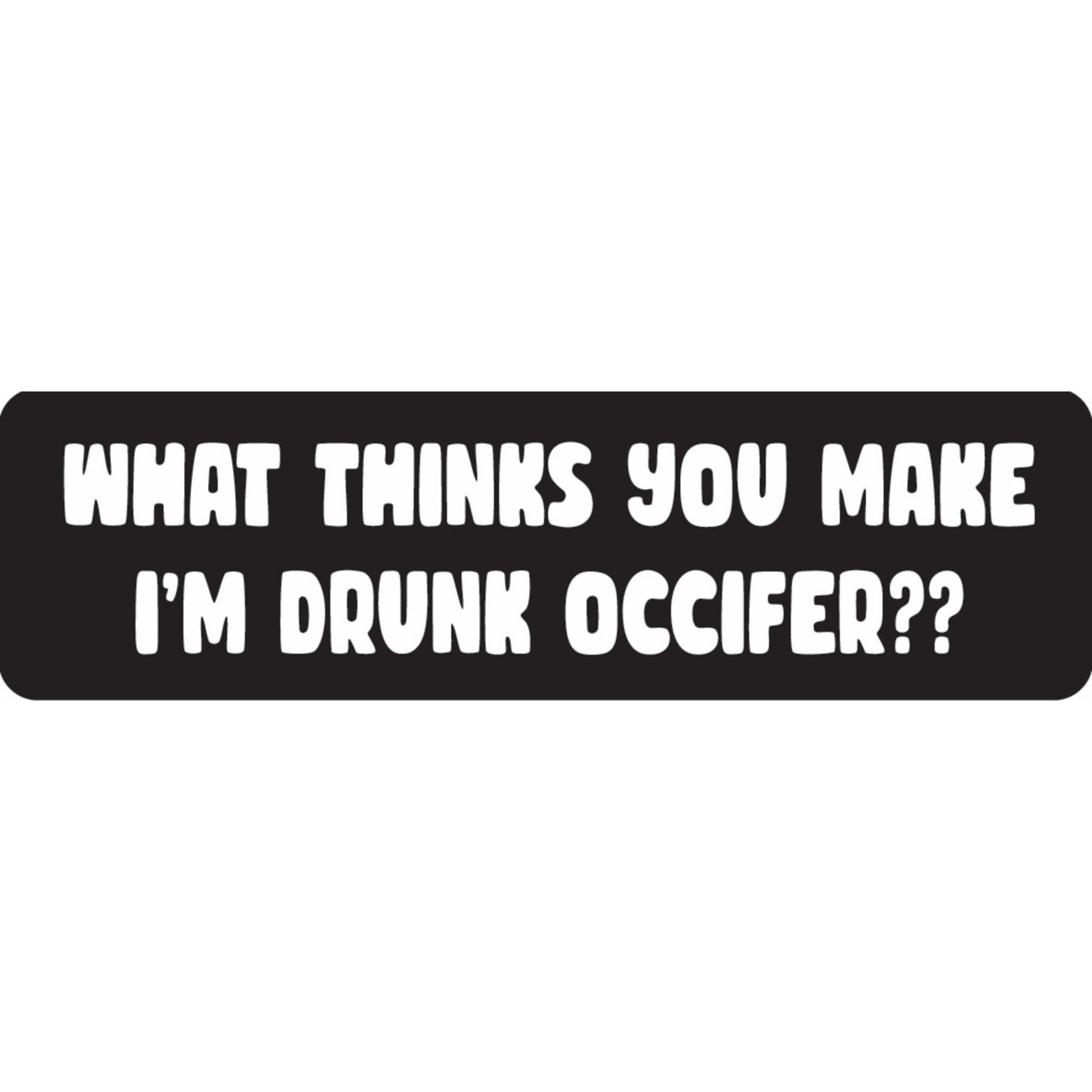What thinks you make I'm drunk occifer vinyl motorcycle helmet sticker - funny biker decal