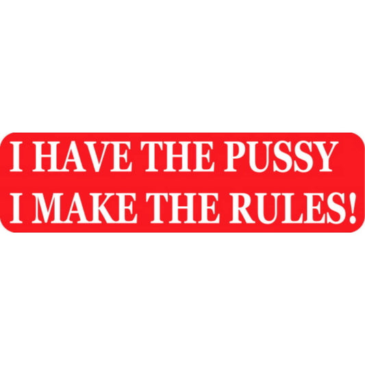 I have the pussy I make the rules vinyl motorcycle helmet stickers - bold biker decal