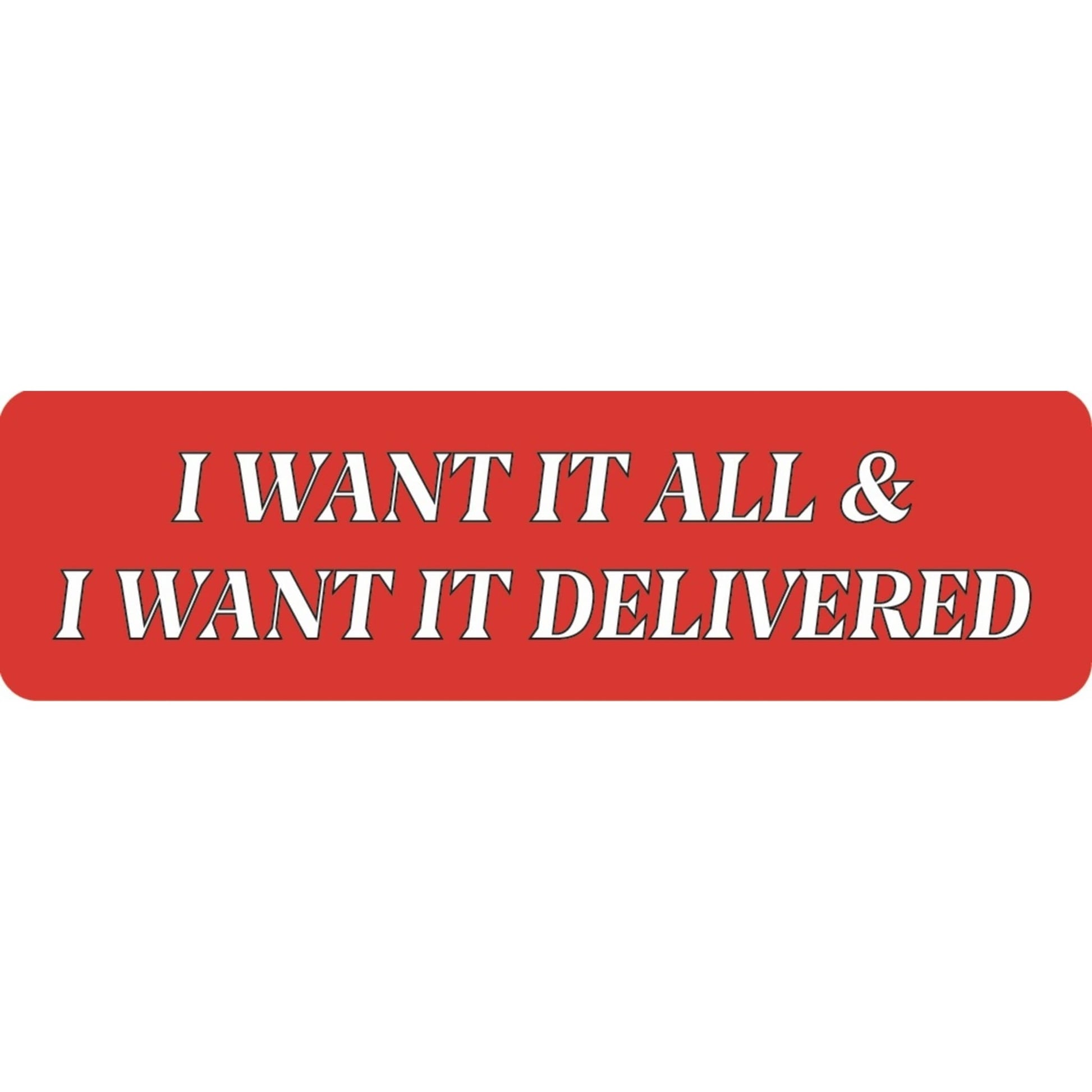 I want it all & I want it delivered vinyl motorcycle helmet sticker - funny biker decal