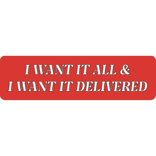 I want it all & I want it delivered vinyl motorcycle helmet sticker - funny biker decal