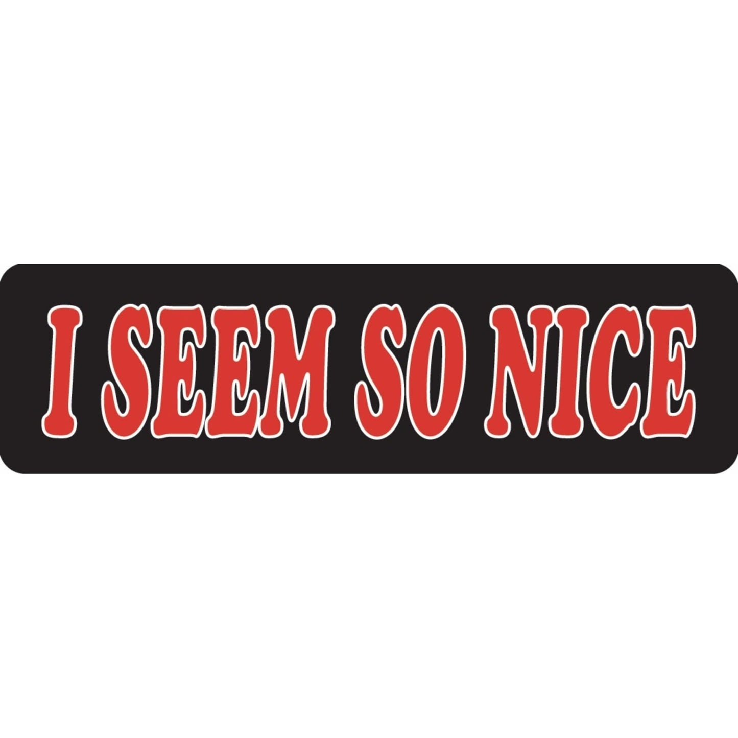 I seem so nice vinyl motorcycle helmet sticker - funny biker decal