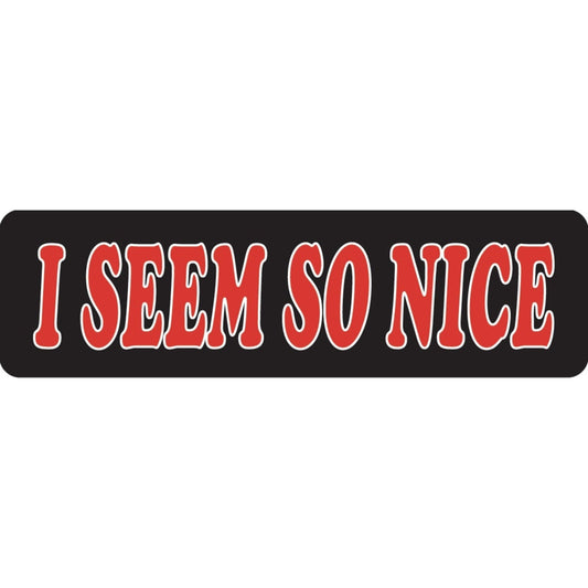 I seem so nice vinyl motorcycle helmet sticker - funny biker decal
