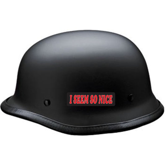I seem so nice vinyl motorcycle helmet sticker on black helmet - funny biker decal