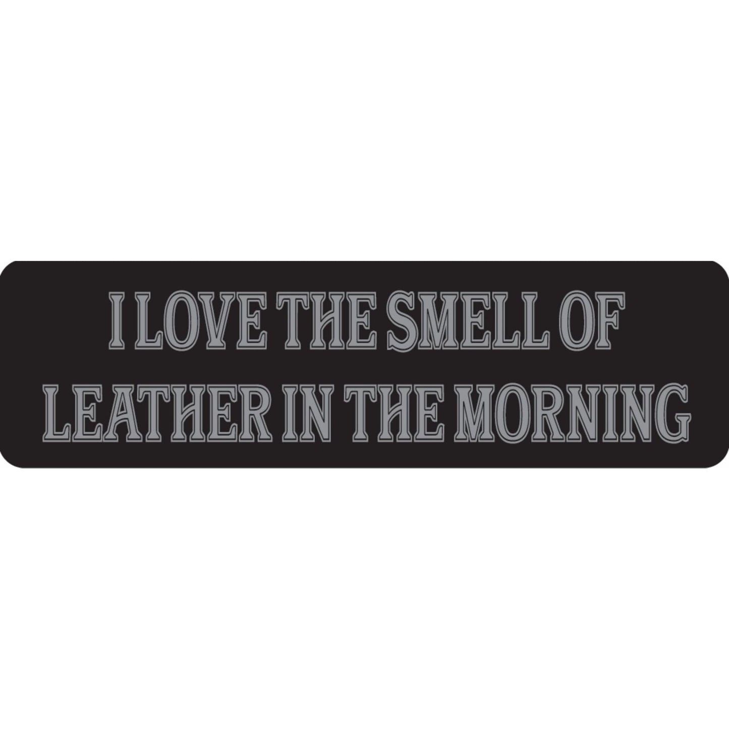 I love the smell of leather in the morning vinyl motorcycle helmet sticker - biker decal