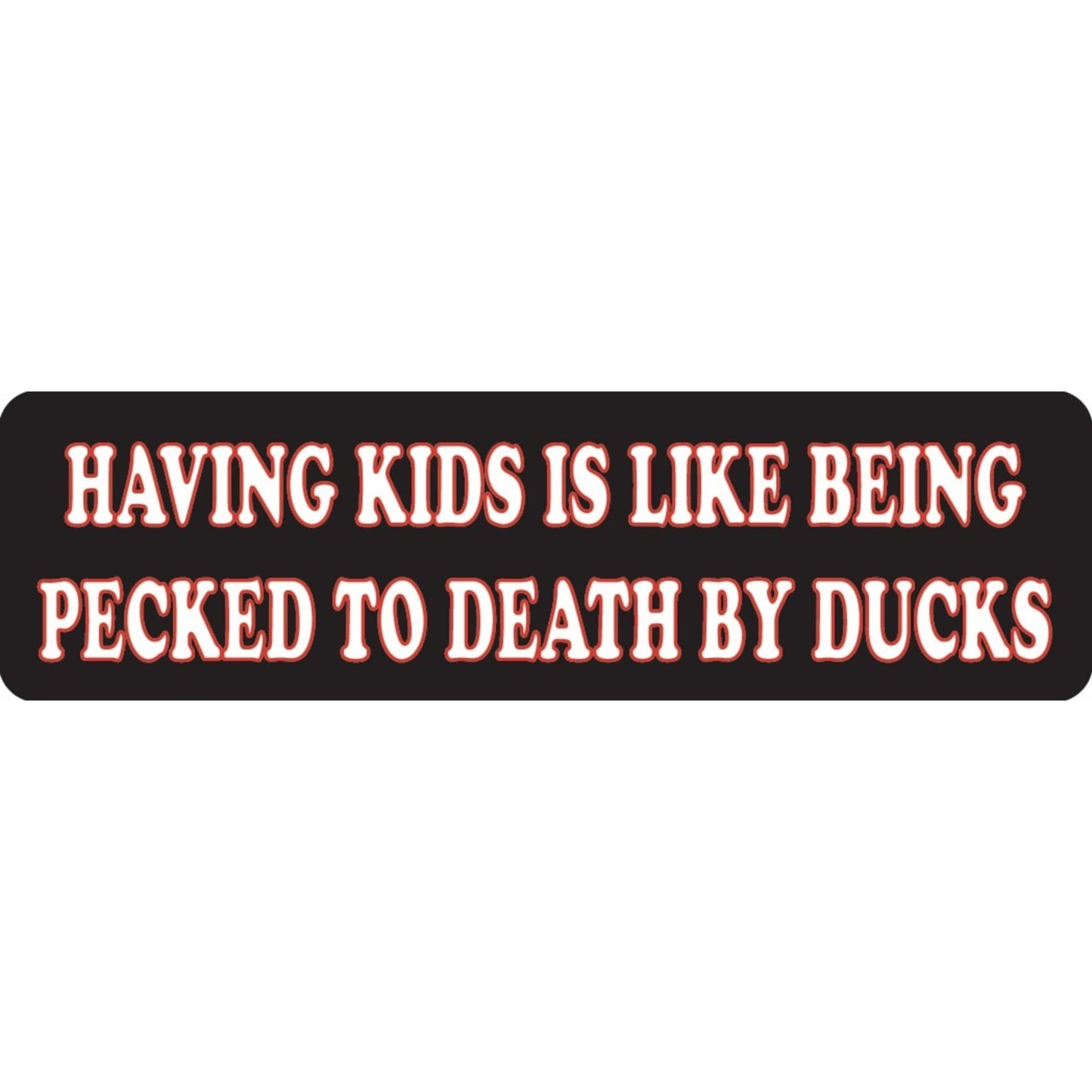 Having kids is like being pecked to death by ducks vinyl motorcycle helmet sticker - funny biker decal
