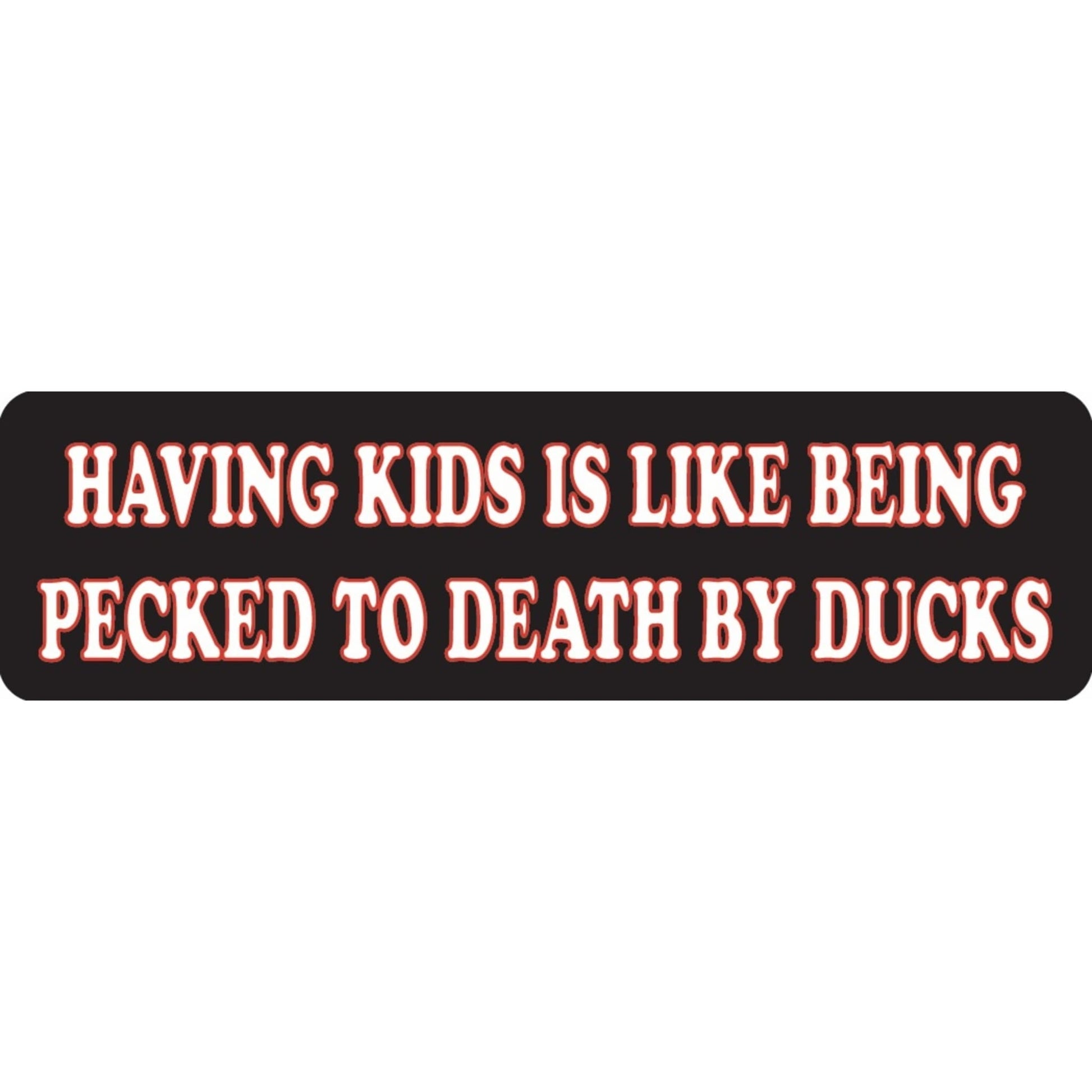Having kids is like being pecked to death by ducks vinyl motorcycle helmet sticker - funny biker decal