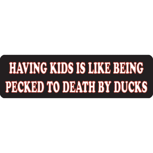 Having kids is like being pecked to death by ducks vinyl motorcycle helmet sticker - funny biker decal