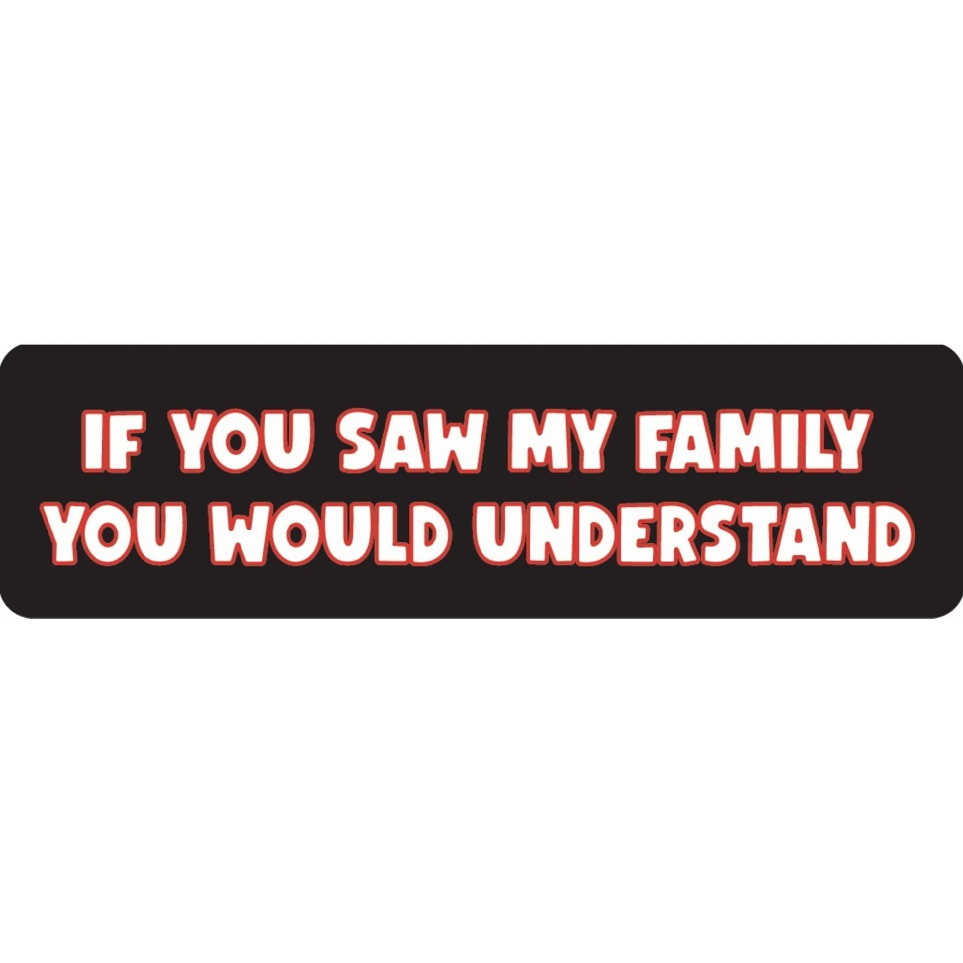 If you saw my family you would understand vinyl motorcycle helmet sticker - funny biker decal