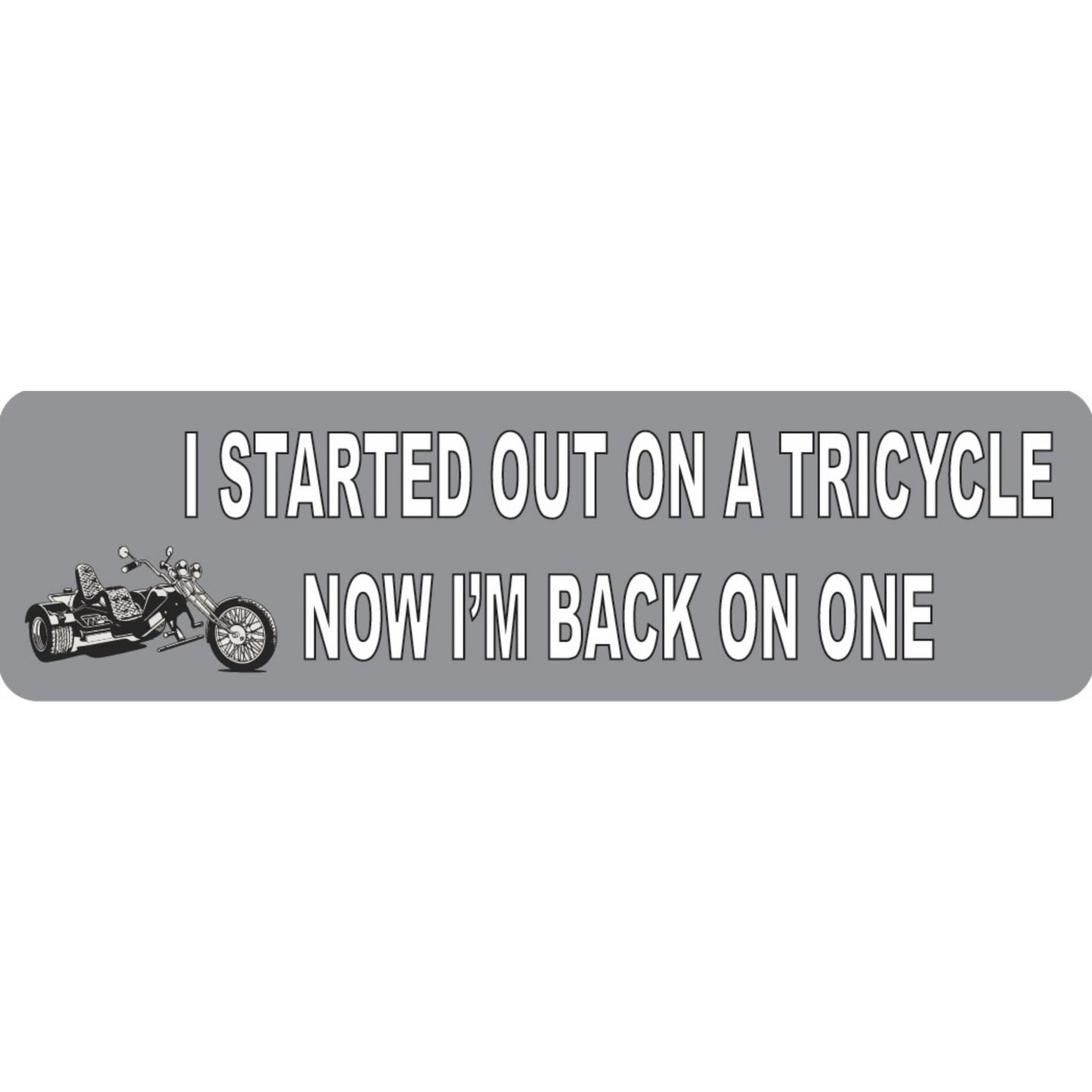 I started out on a tricycle now I'm back on one vinyl motorcycle helmet sticker - funny biker decal