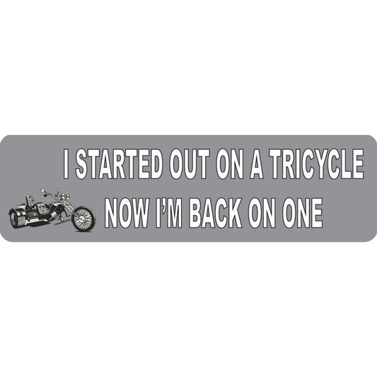 I started out on a tricycle now I'm back on one vinyl motorcycle helmet sticker - funny biker decal