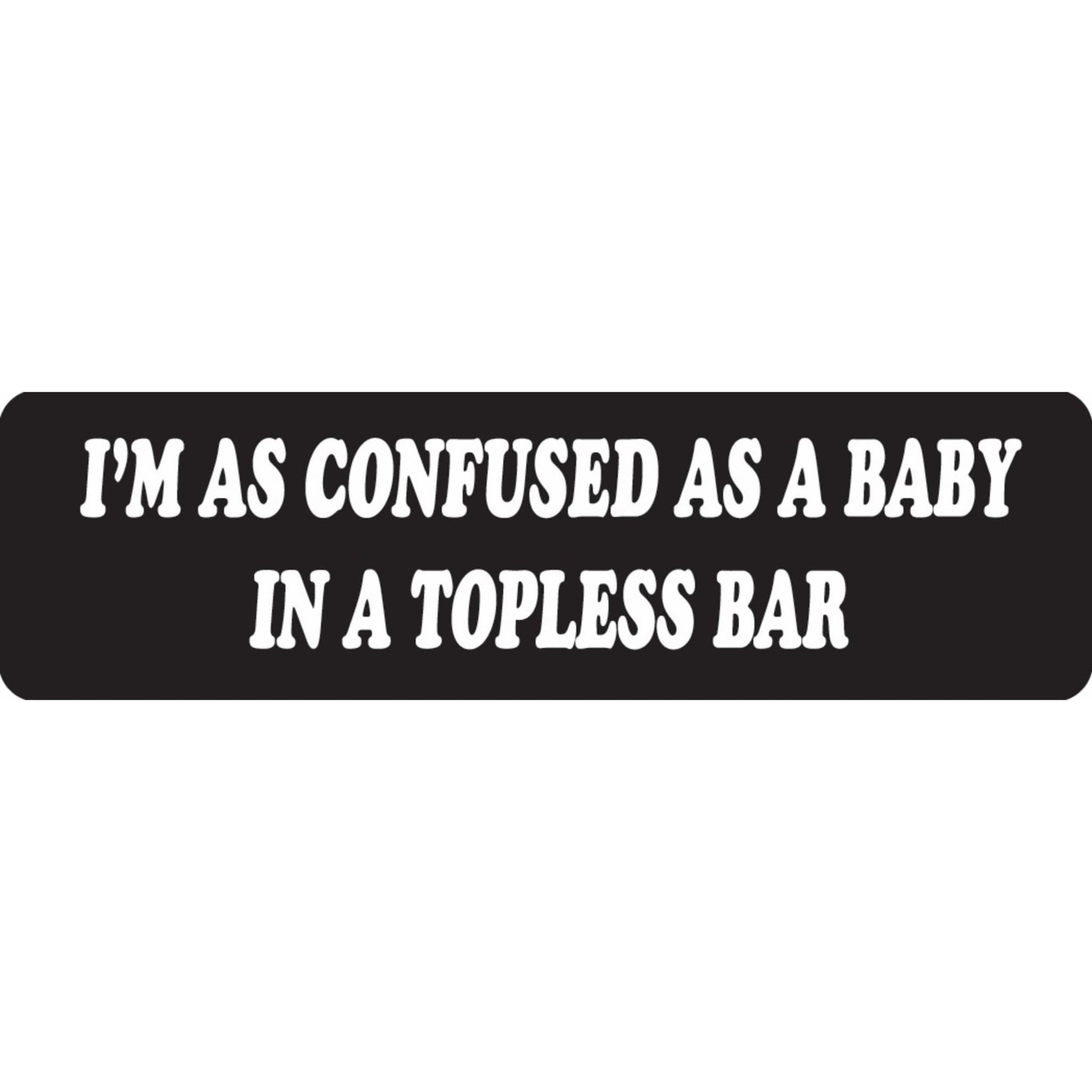 I'm as confused as a baby in a topless bar vinyl motorcycle helmet sticker - funny biker decal