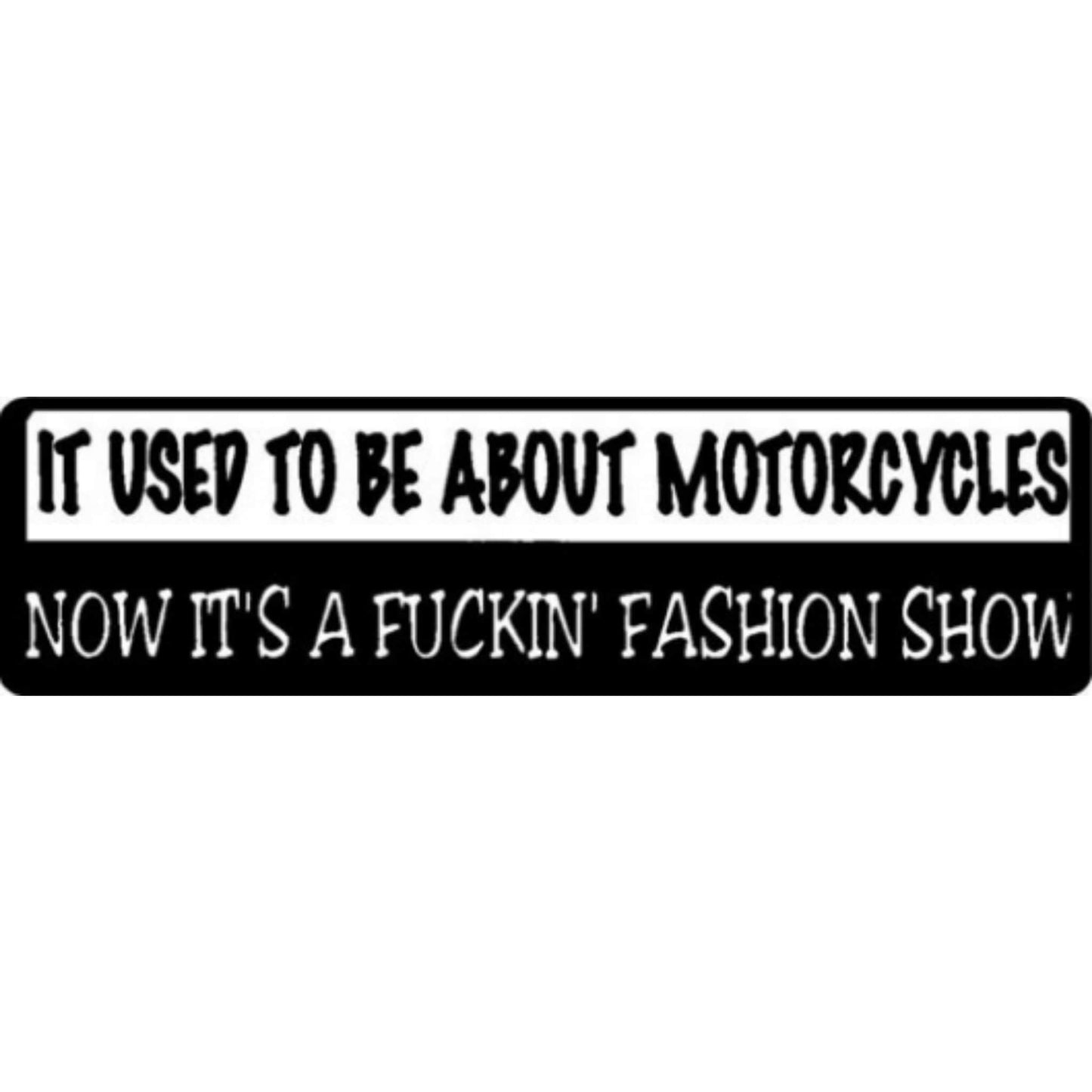 It used to be about motorcycles now it's a fucking fashion show vinyl motorcycle helmet stickers - bold biker decal