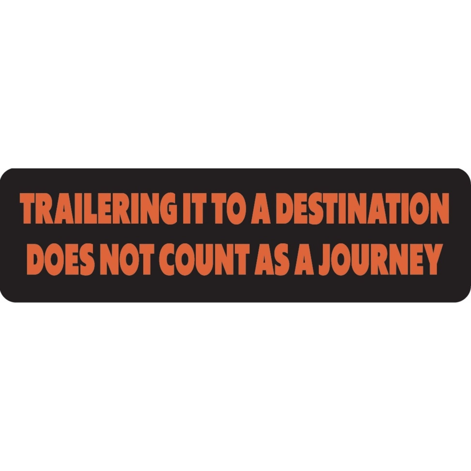 Trailering it to a destination does not count as a journey vinyl motorcycle helmet sticker - biker decal