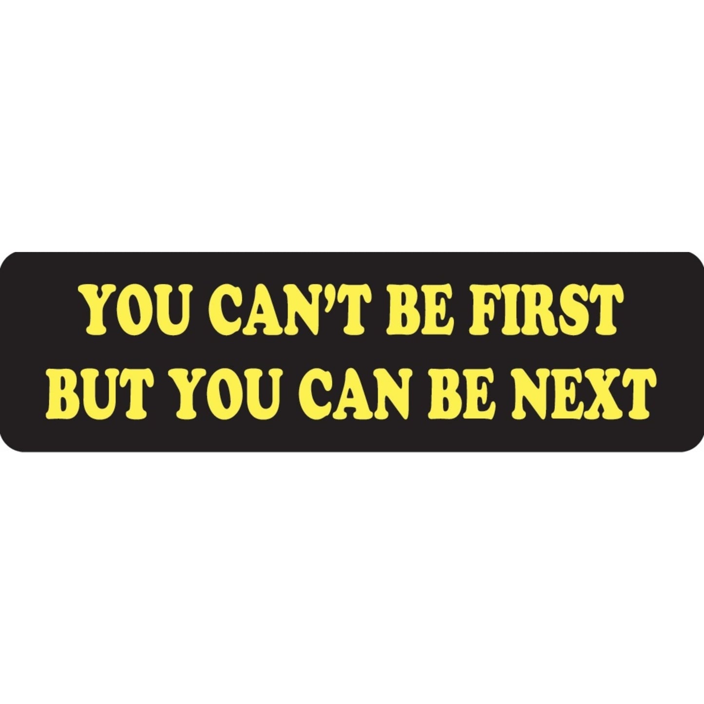 You can't be first but you can be next vinyl motorcycle helmet sticker - funny biker decal