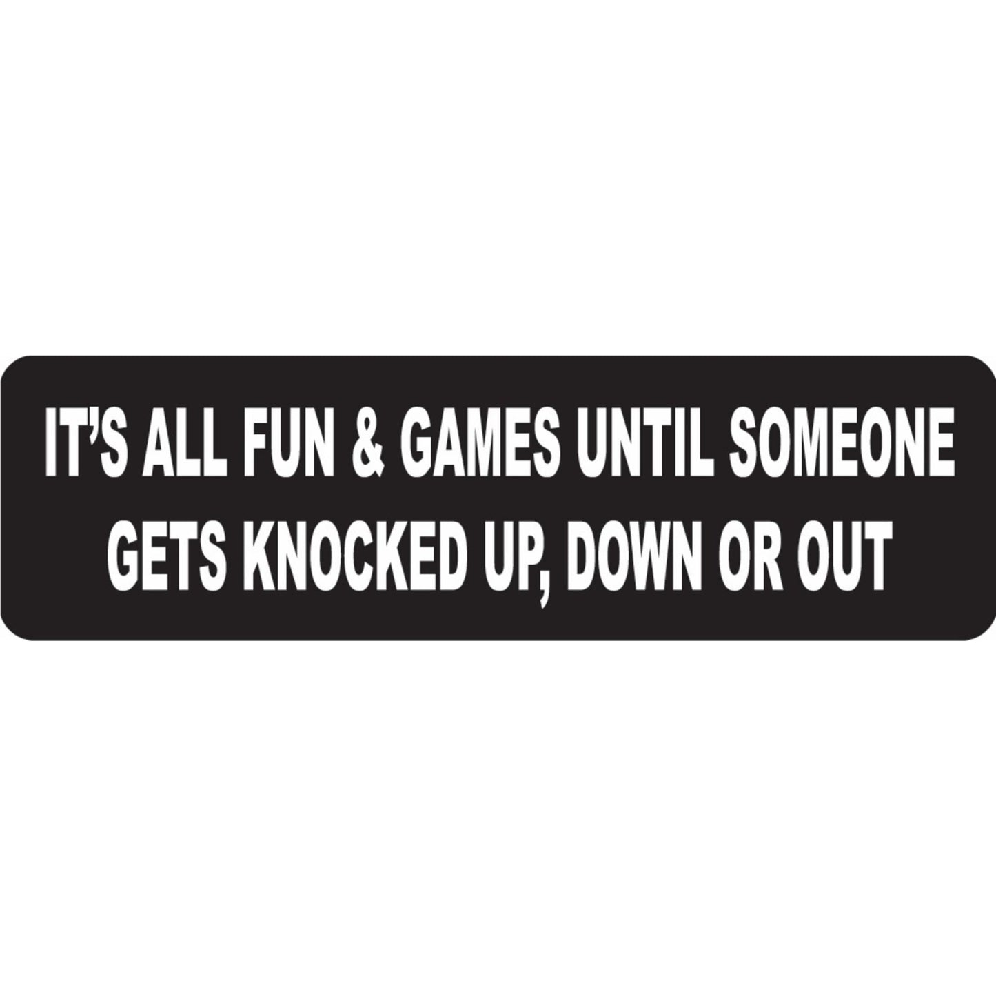 It's all fun and games until someone gets knocked up down or out vinyl motorcycle helmet sticker - funny biker decal