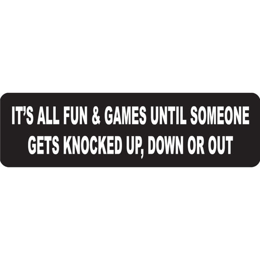 It's all fun and games until someone gets knocked up down or out vinyl motorcycle helmet sticker - funny biker decal