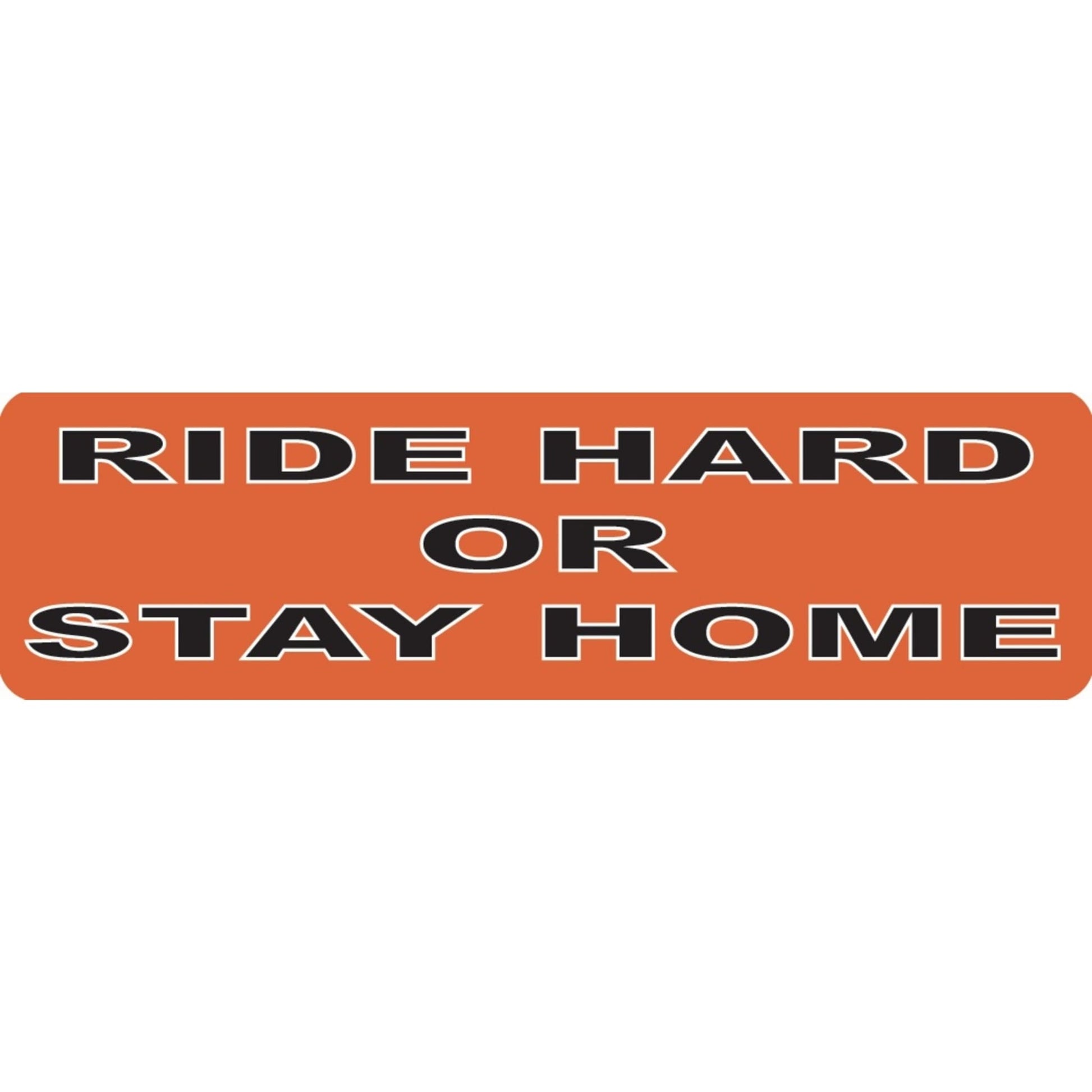Ride hard or stay home vinyl motorcycle helmet sticker - biker decal