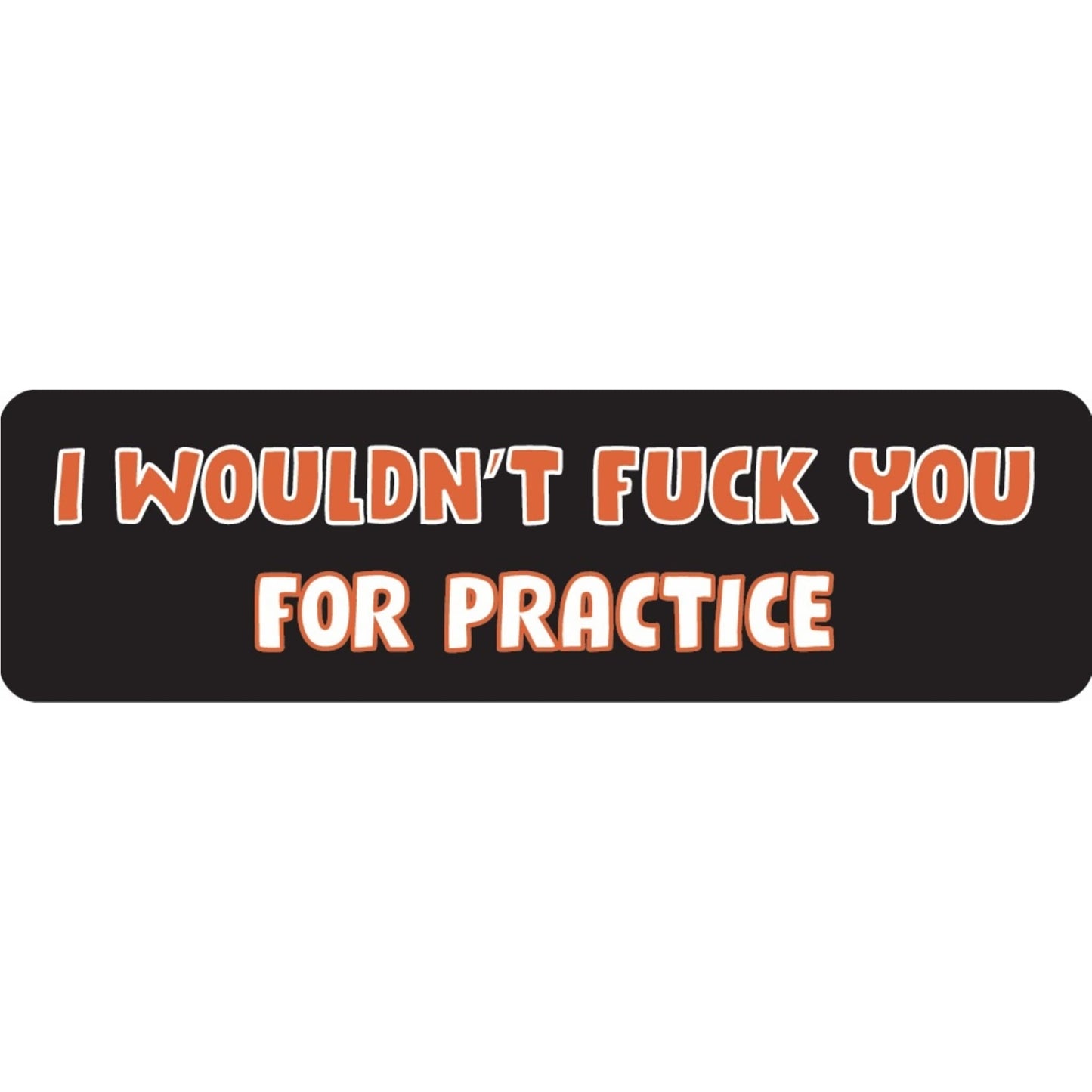  I wouldn't fuck you for practice vinyl motorcycle helmet sticker - bold biker decal