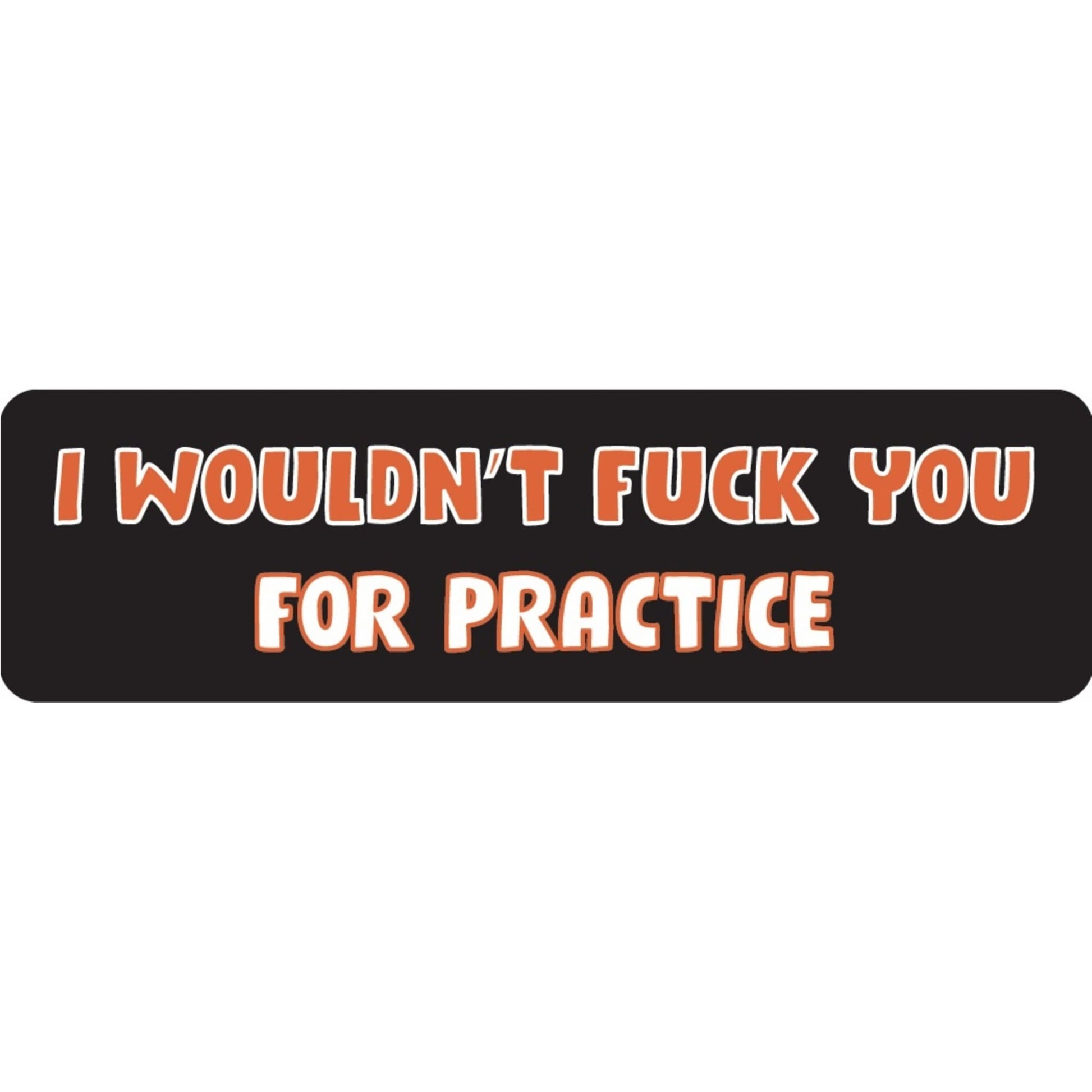  I wouldn't fuck you for practice vinyl motorcycle helmet sticker - bold biker decal