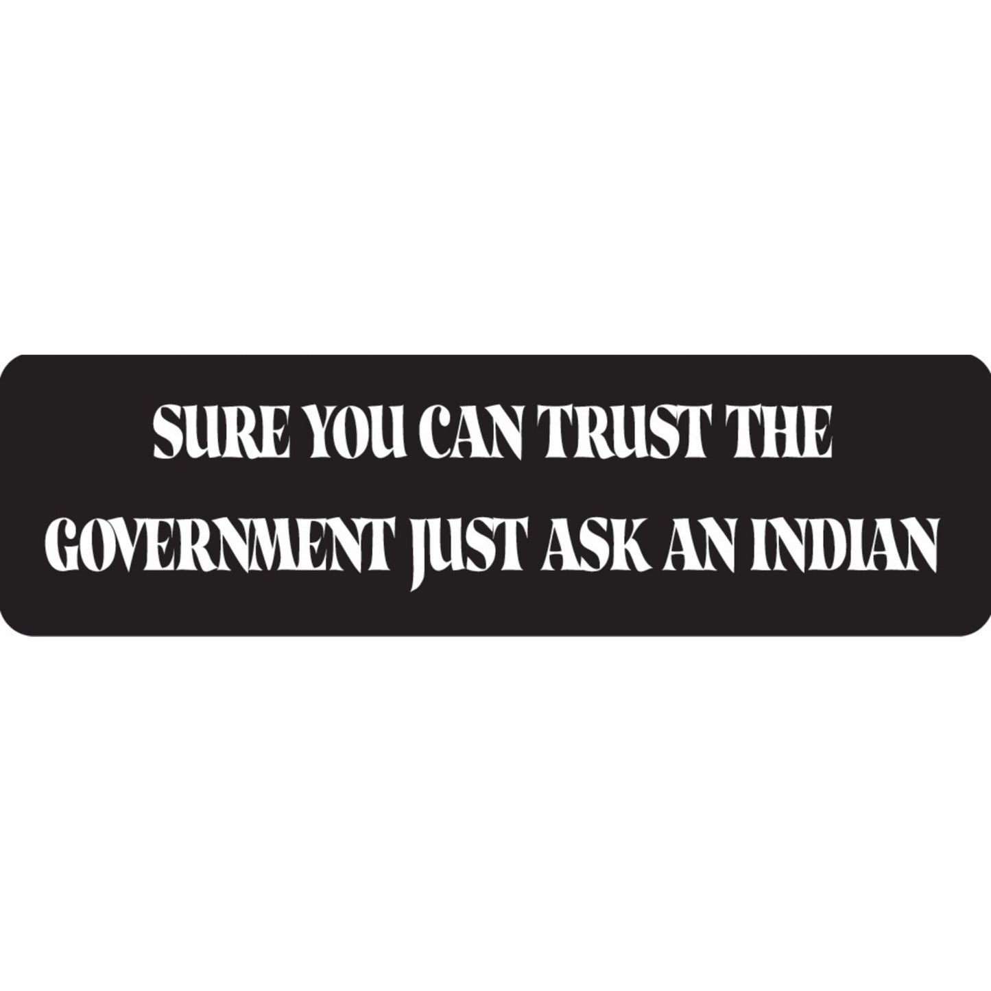 Sure you can trust the government just ask an Indian vinyl motorcycle helmet sticker - edgy biker decal