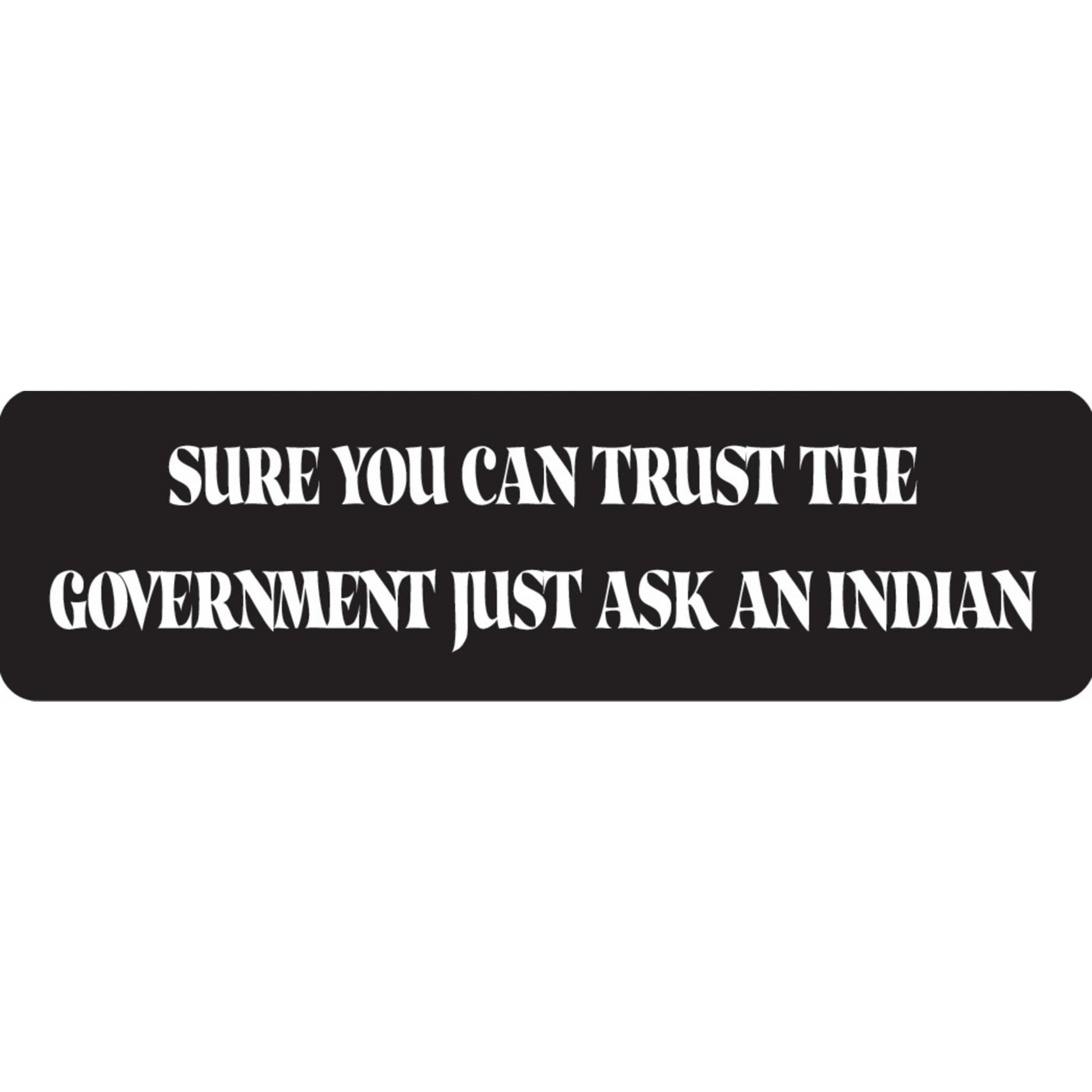 Sure you can trust the government just ask an Indian vinyl motorcycle helmet sticker - edgy biker decal