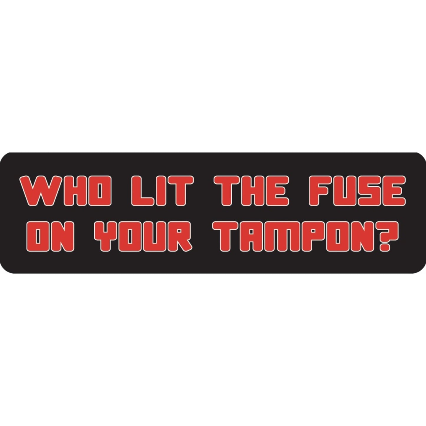 Who lit the fuse on your tampon vinyl motorcycle helmet sticker - funny biker decal