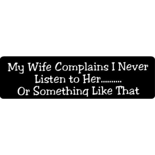 My wife complains I never listen to her or something like that vinyl motorcycle helmet stickers - funny biker decal