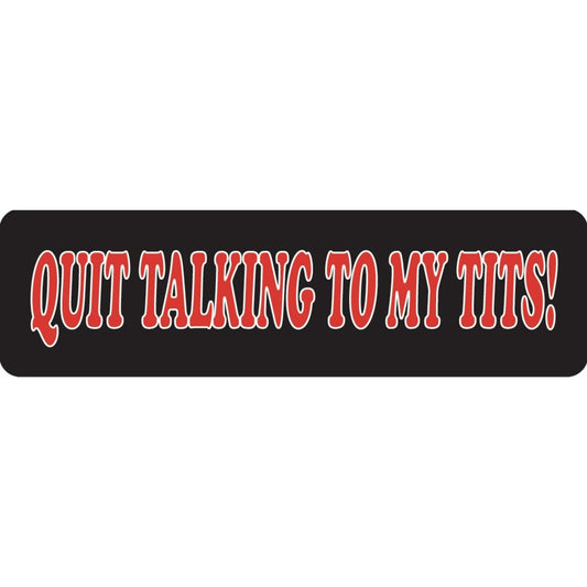 Quit talking to my tits vinyl motorcycle helmet sticker - bold biker decal