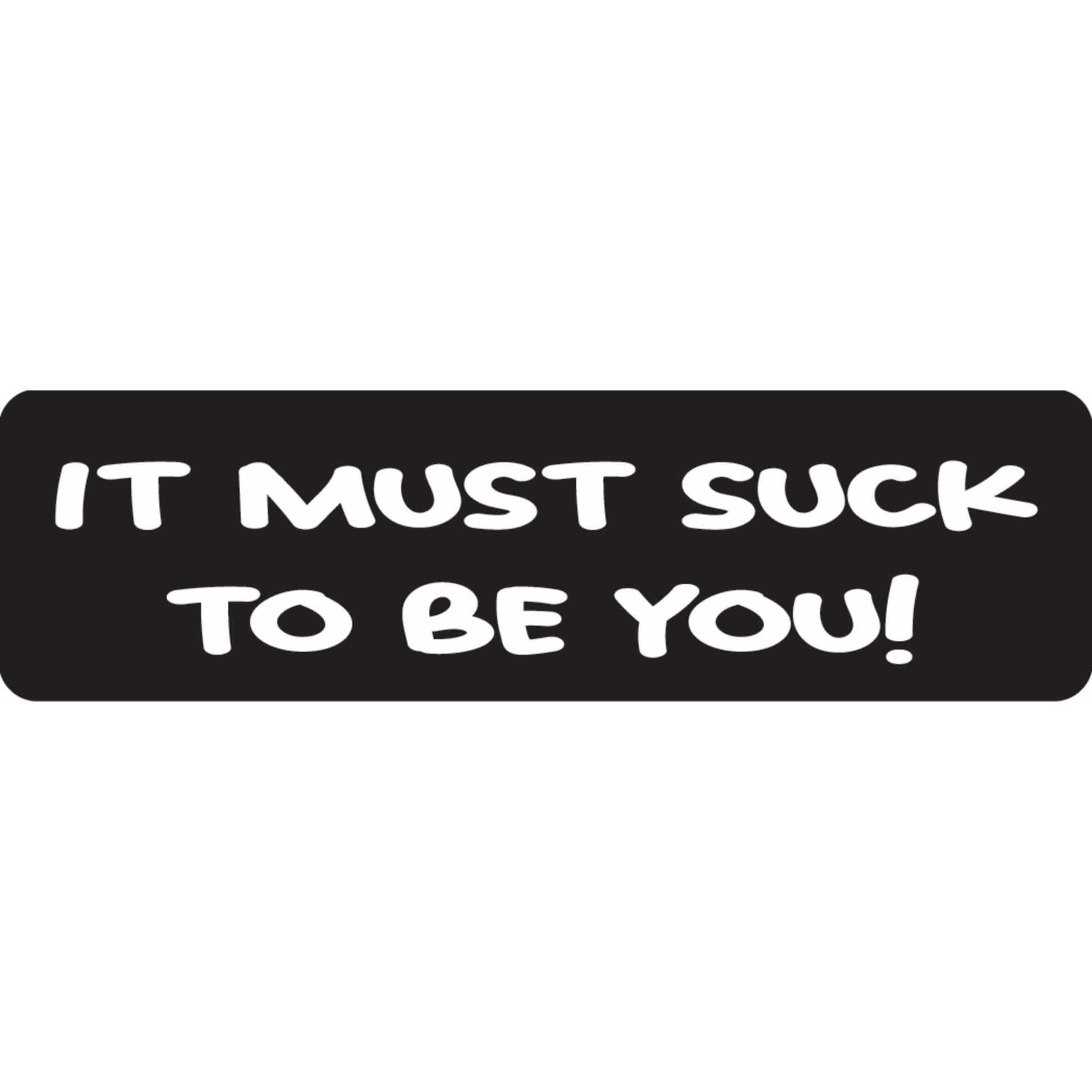 It must suck to be you vinyl motorcycle helmet sticker - funny biker decal