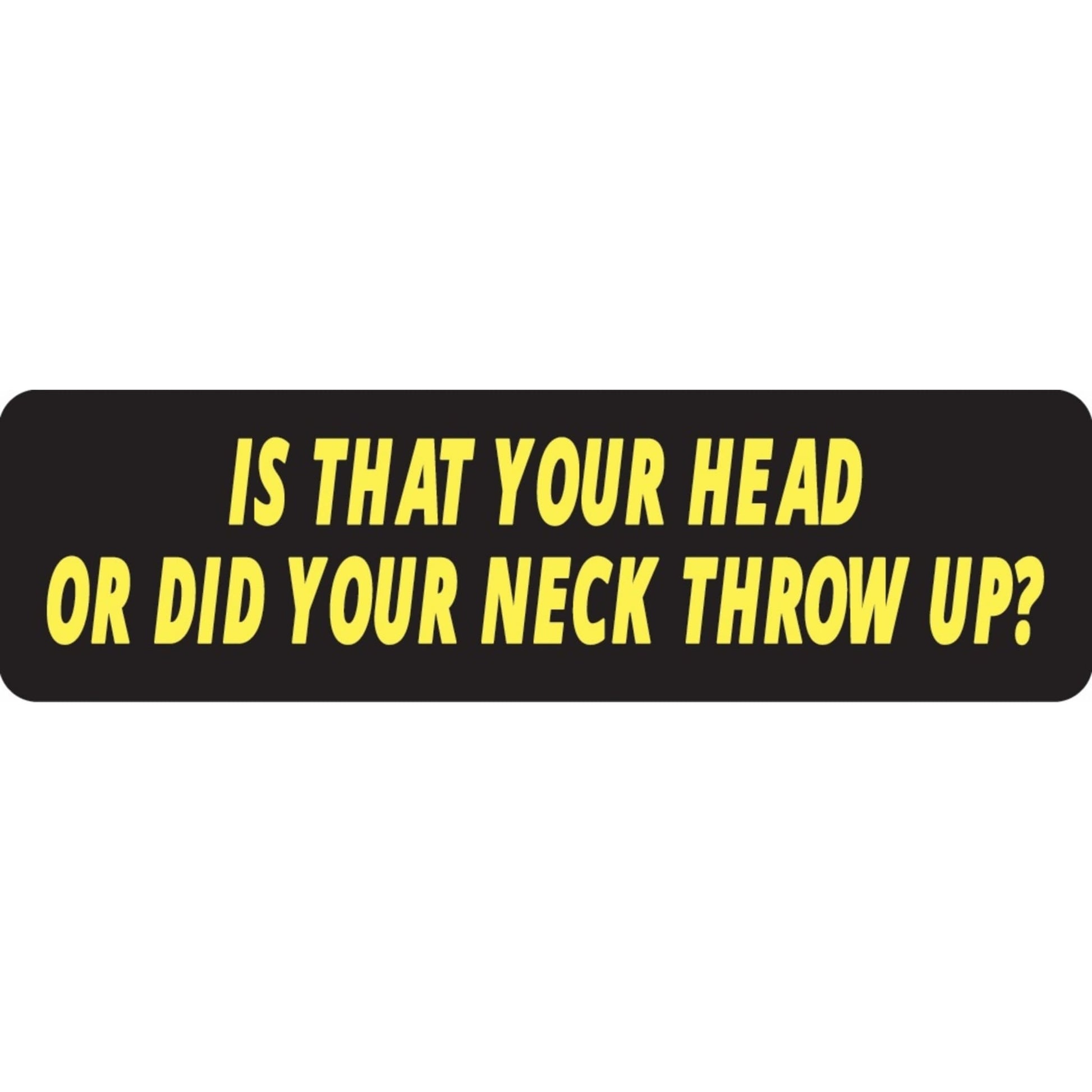 Is that your head or did your neck throw up vinyl motorcycle helmet sticker - funny biker decal