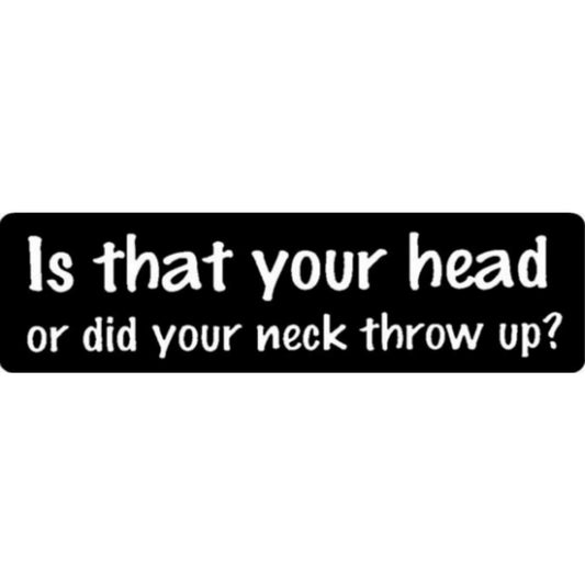Is that your head or did your neck throw up vinyl motorcycle helmet stickers - funny biker decal