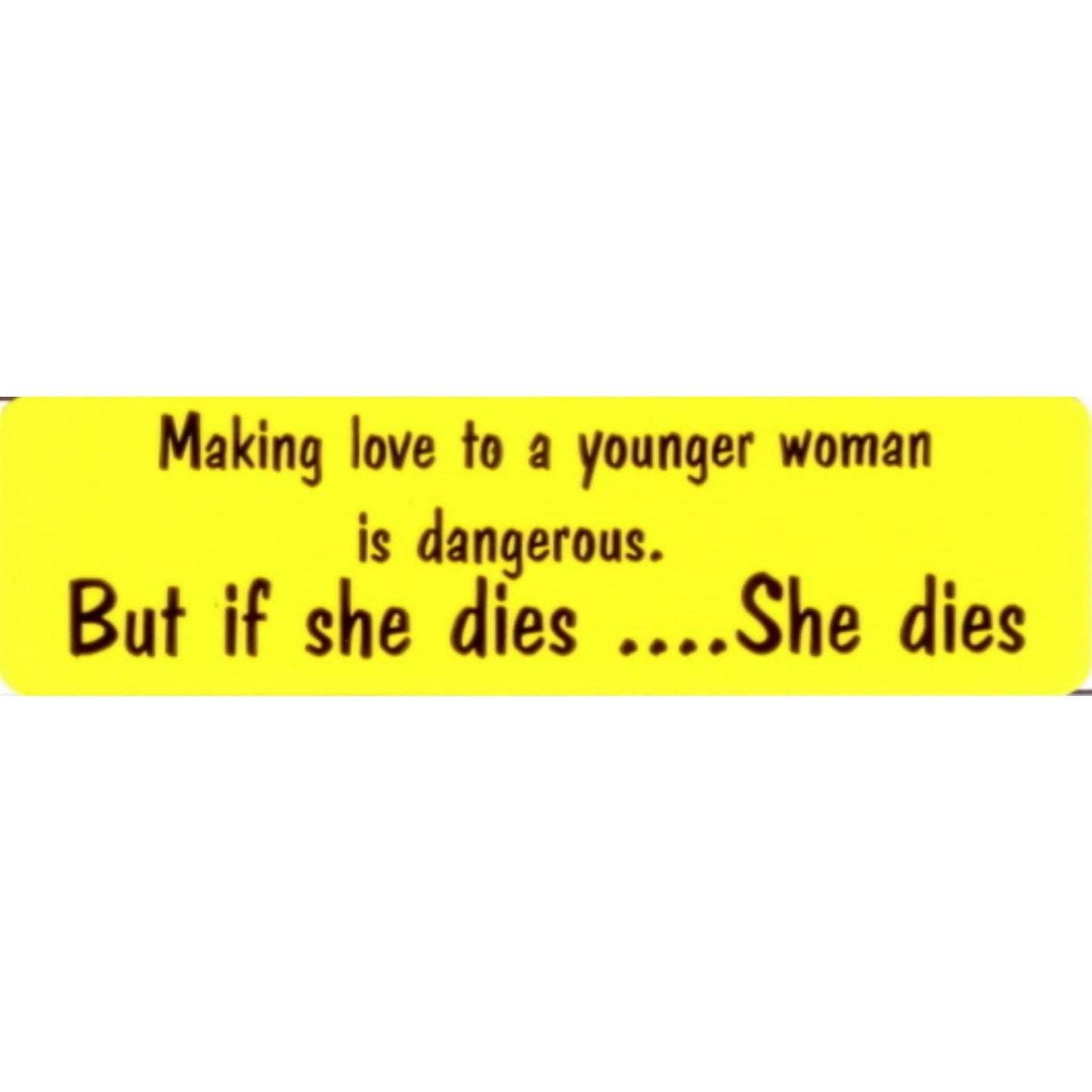 Making love to a younger woman is dangerous but if she dies she dies vinyl motorcycle helmet stickers - funny biker decal