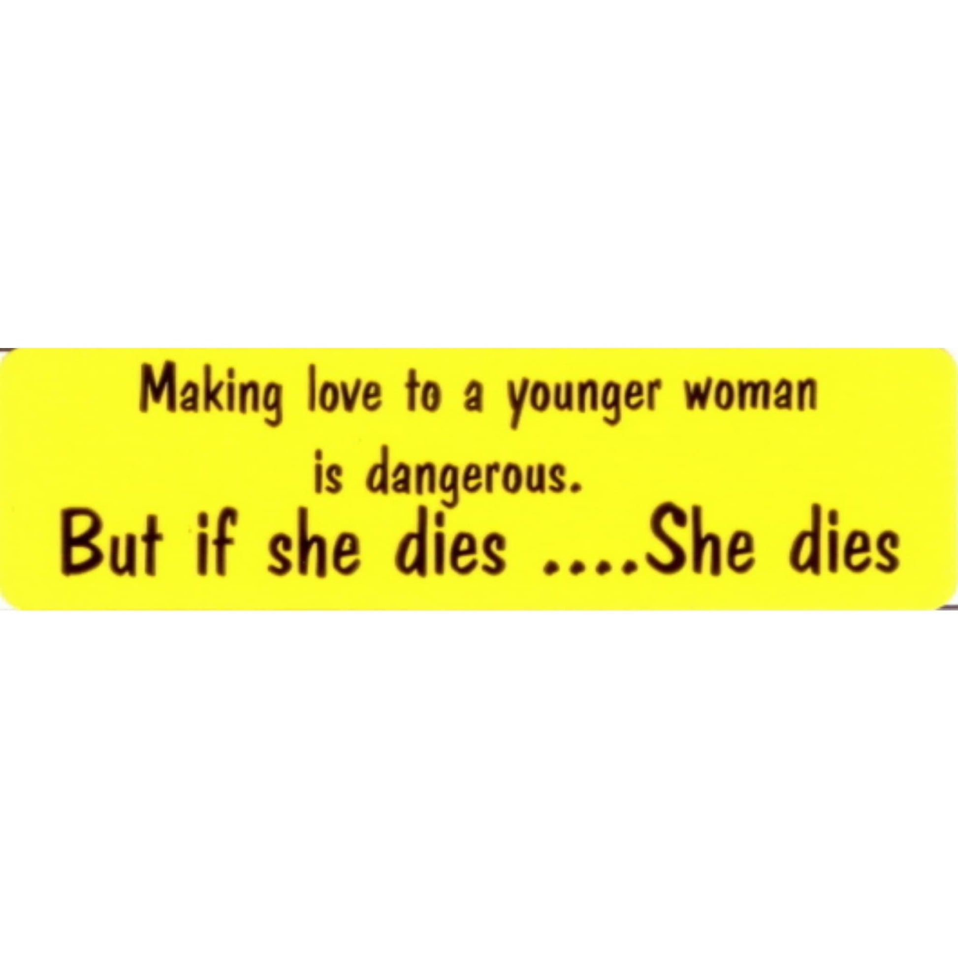 Making love to a younger woman is dangerous but if she dies she dies vinyl motorcycle helmet stickers - funny biker decal