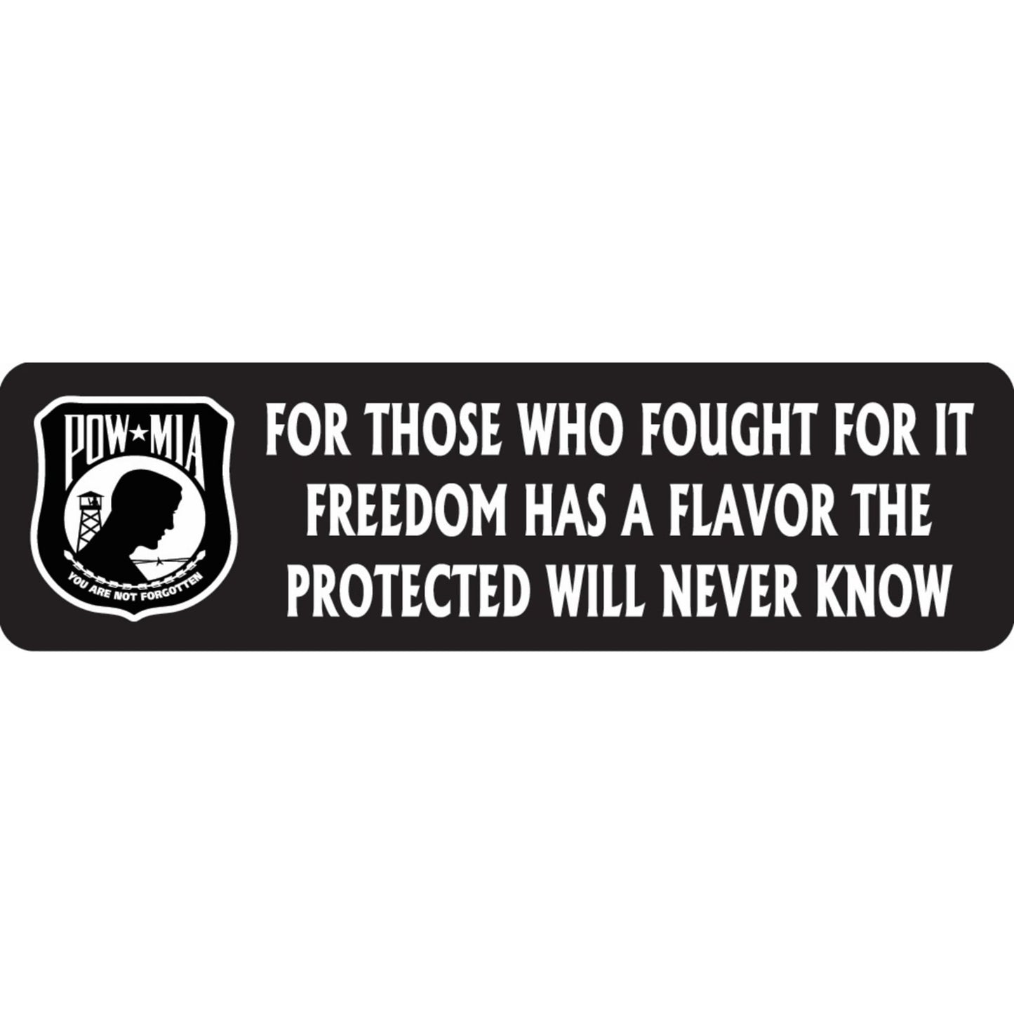 POW MIA for those who fought for it freedom has a flavor the protected will never know vinyl motorcycle helmet sticker - military patriotic biker decal