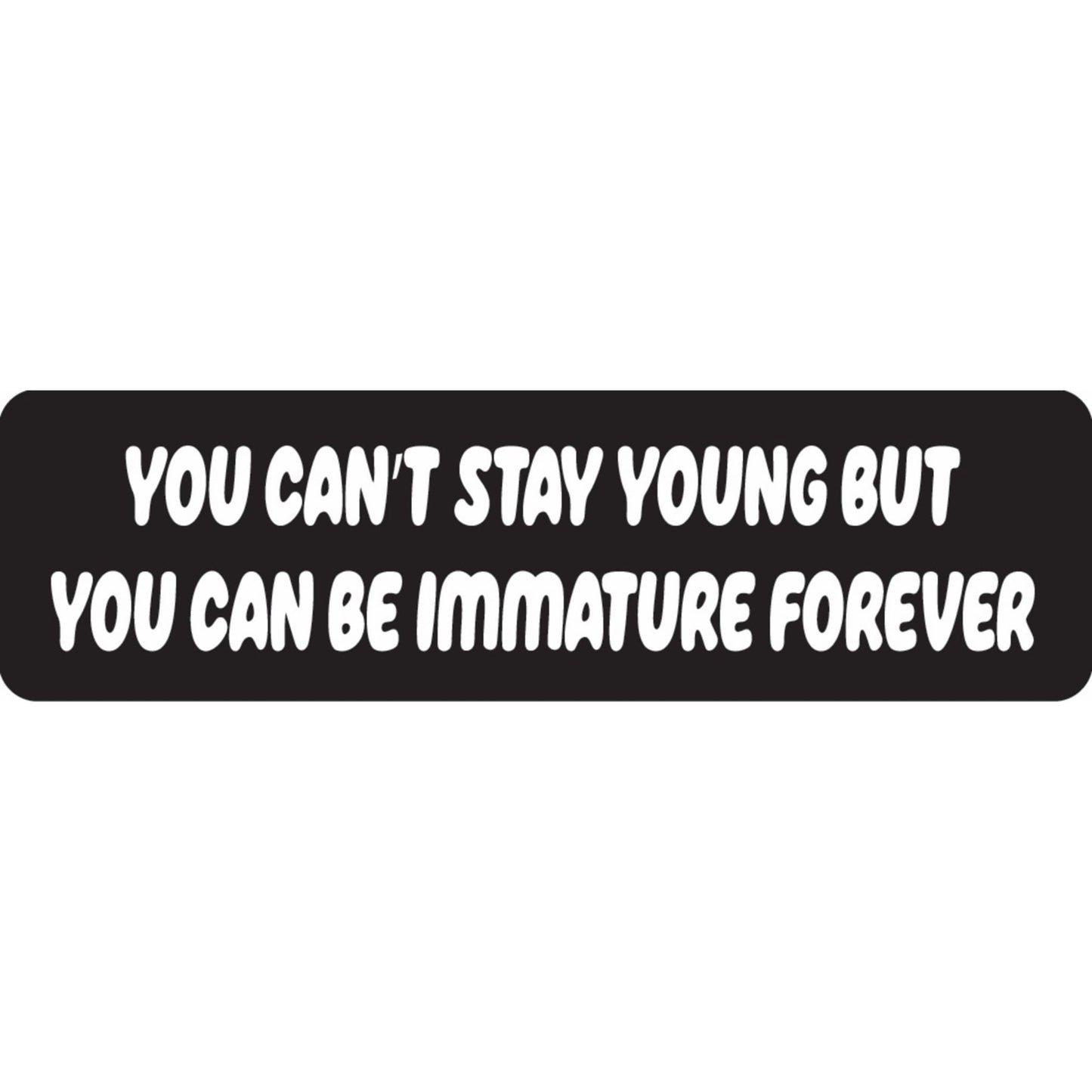 You can't stay young but you can be immature forever vinyl motorcycle helmet sticker - funny biker decal