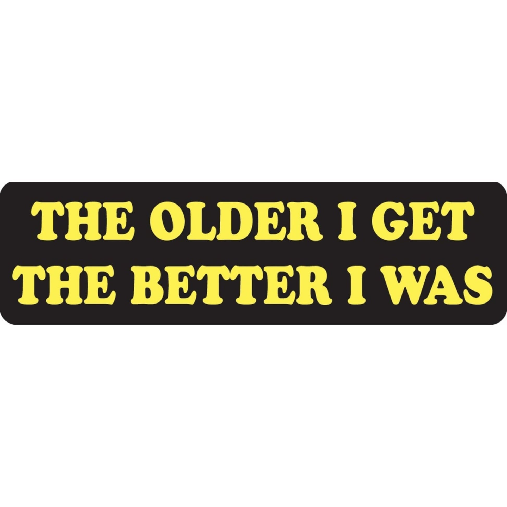 The older I get the better I was vinyl motorcycle helmet sticker - funny biker decal