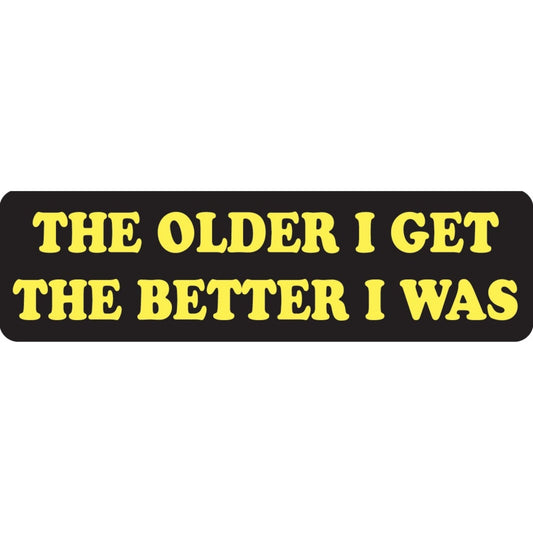 The older I get the better I was vinyl motorcycle helmet sticker - funny biker decal