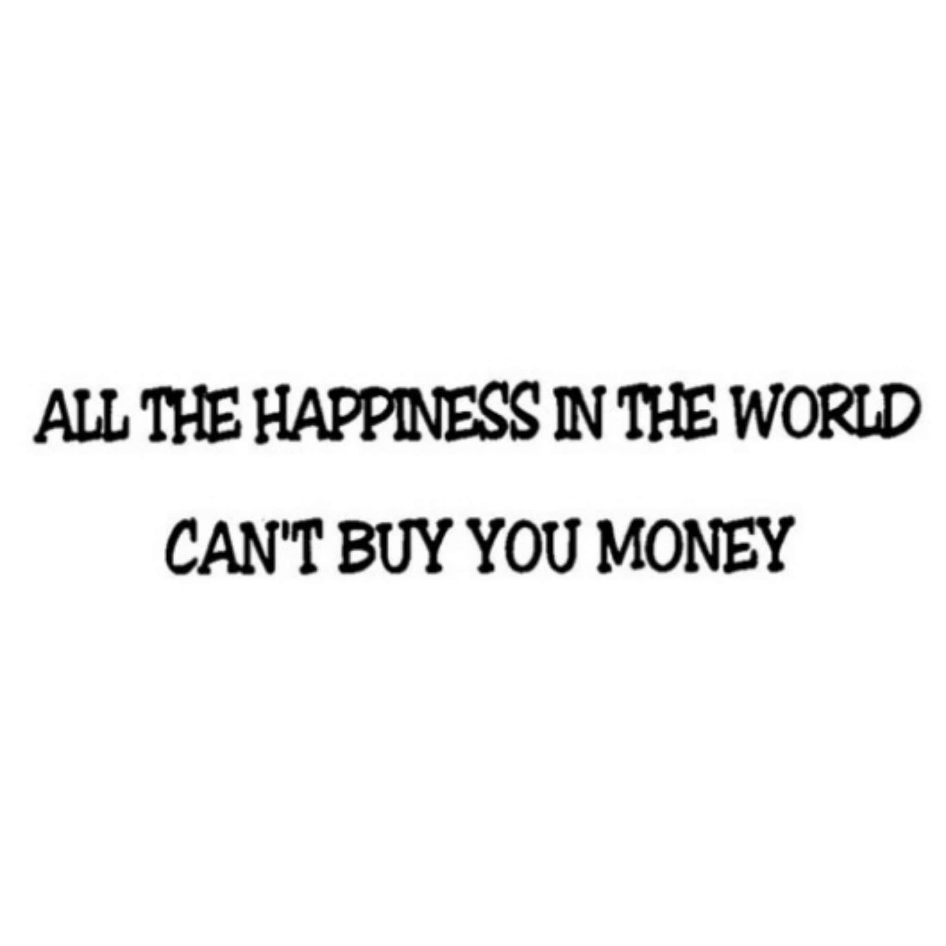 All the happiness in the world can't buy you money vinyl motorcycle helmet stickers - funny biker decal