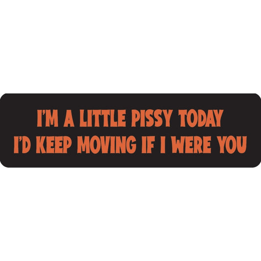I'm a little pissy today I'd keep moving if I were you vinyl motorcycle helmet sticker - funny biker decal