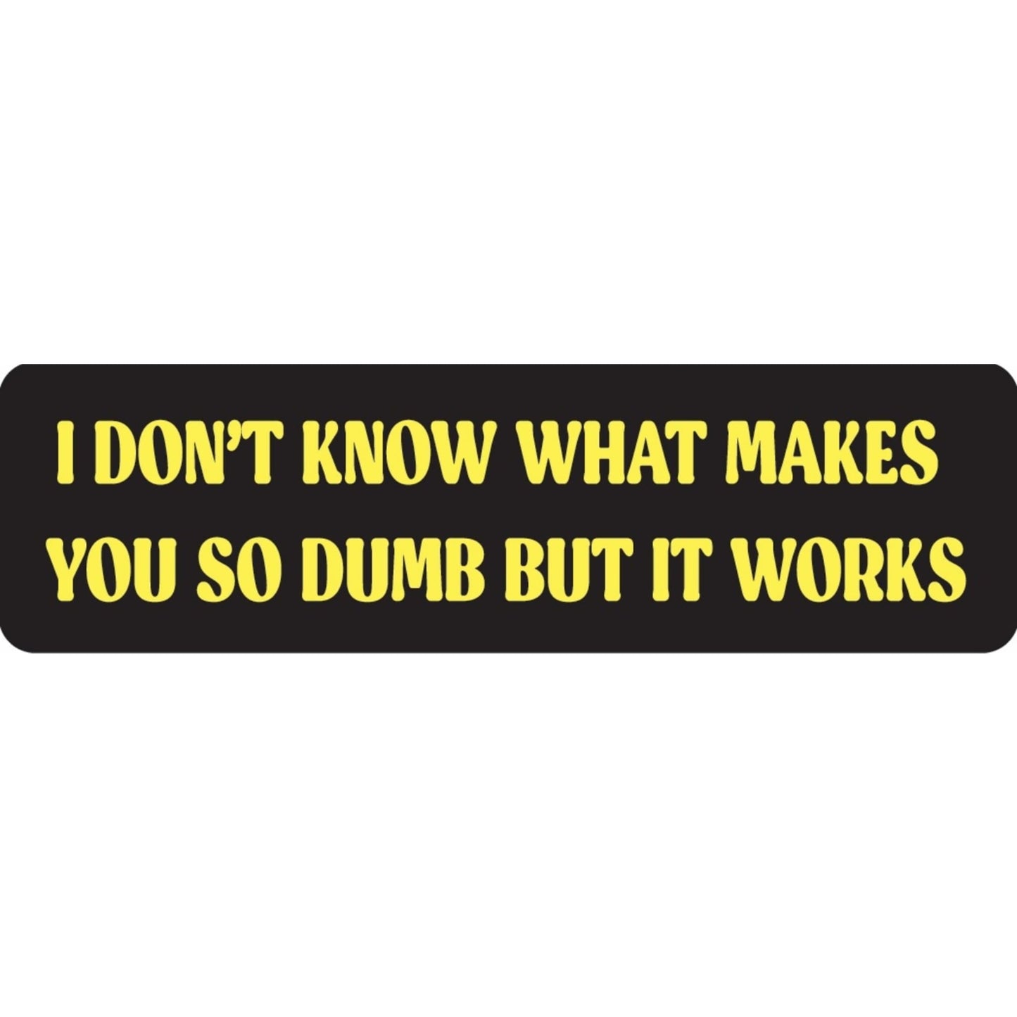 I don't know what makes you so dumb but it works vinyl motorcycle helmet sticker - funny biker decal