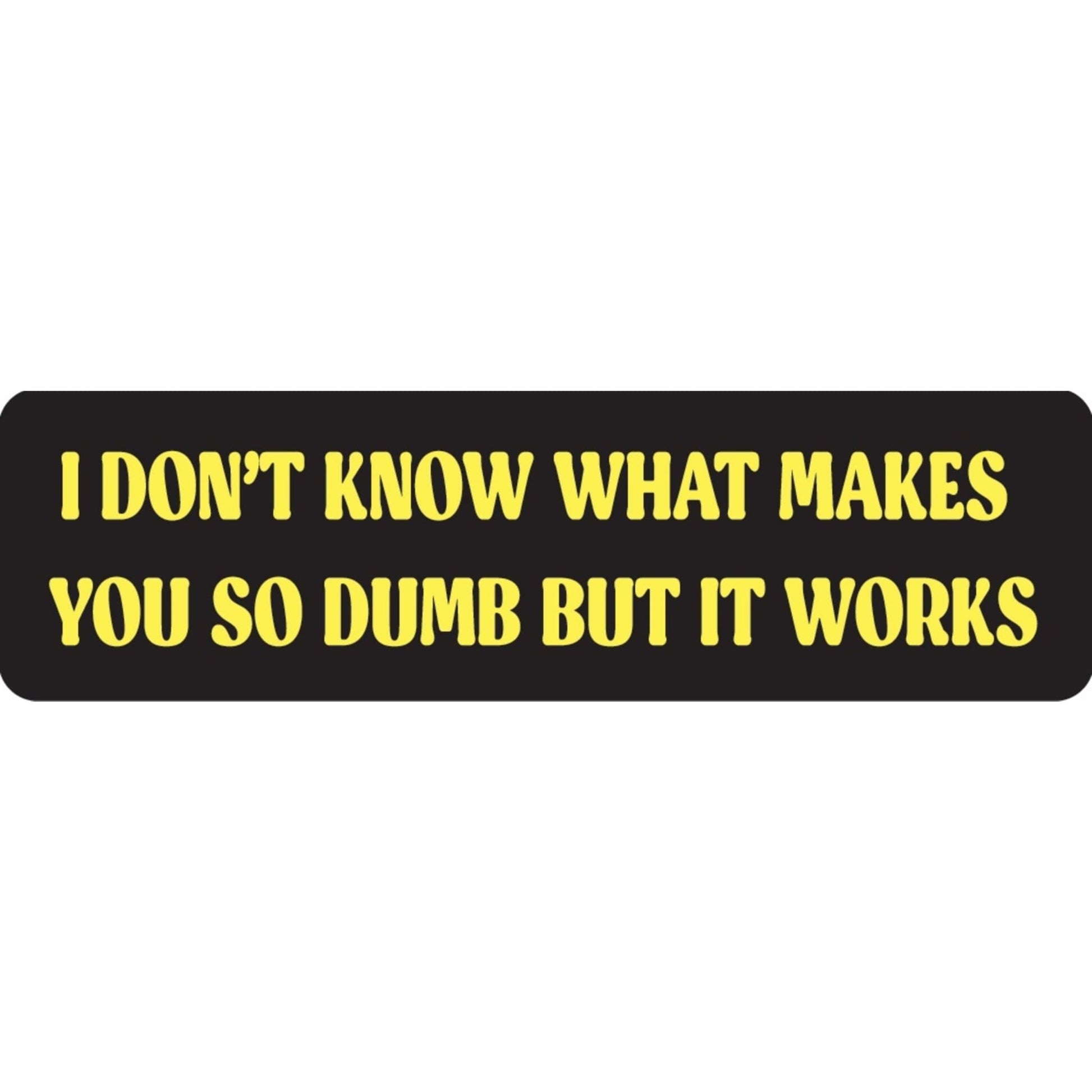 I don't know what makes you so dumb but it works vinyl motorcycle helmet sticker - funny biker decal