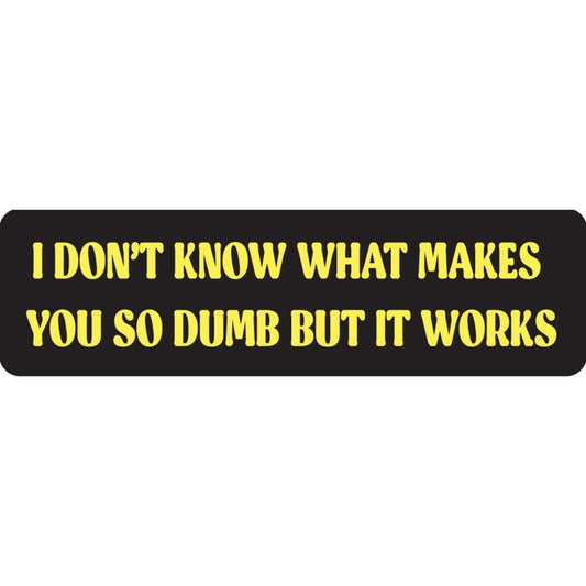 I don't know what makes you so dumb but it works vinyl motorcycle helmet sticker - funny biker decal