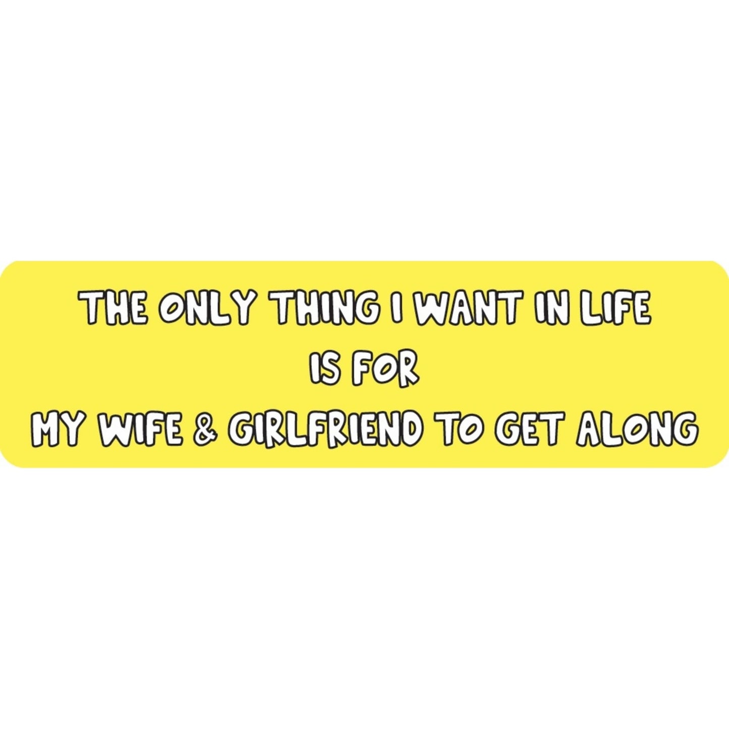 The only thing I want in life is for my wife and girlfriend to get along vinyl motorcycle helmet sticker - funny biker decal