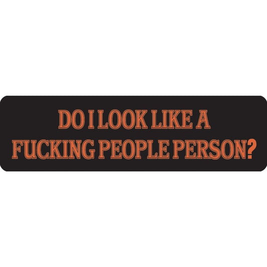 Do I look like a fucking people person vinyl motorcycle helmet sticker - bold biker decal