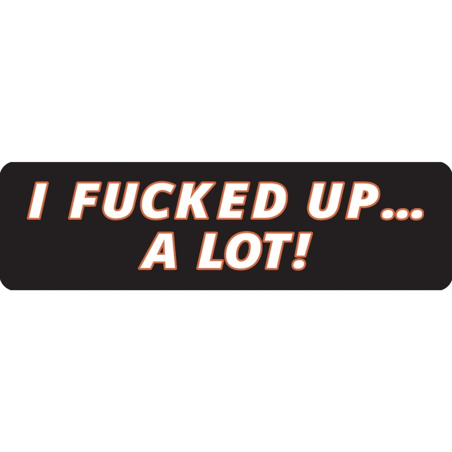 I fucked up a lot vinyl motorcycle helmet sticker - funny biker decal