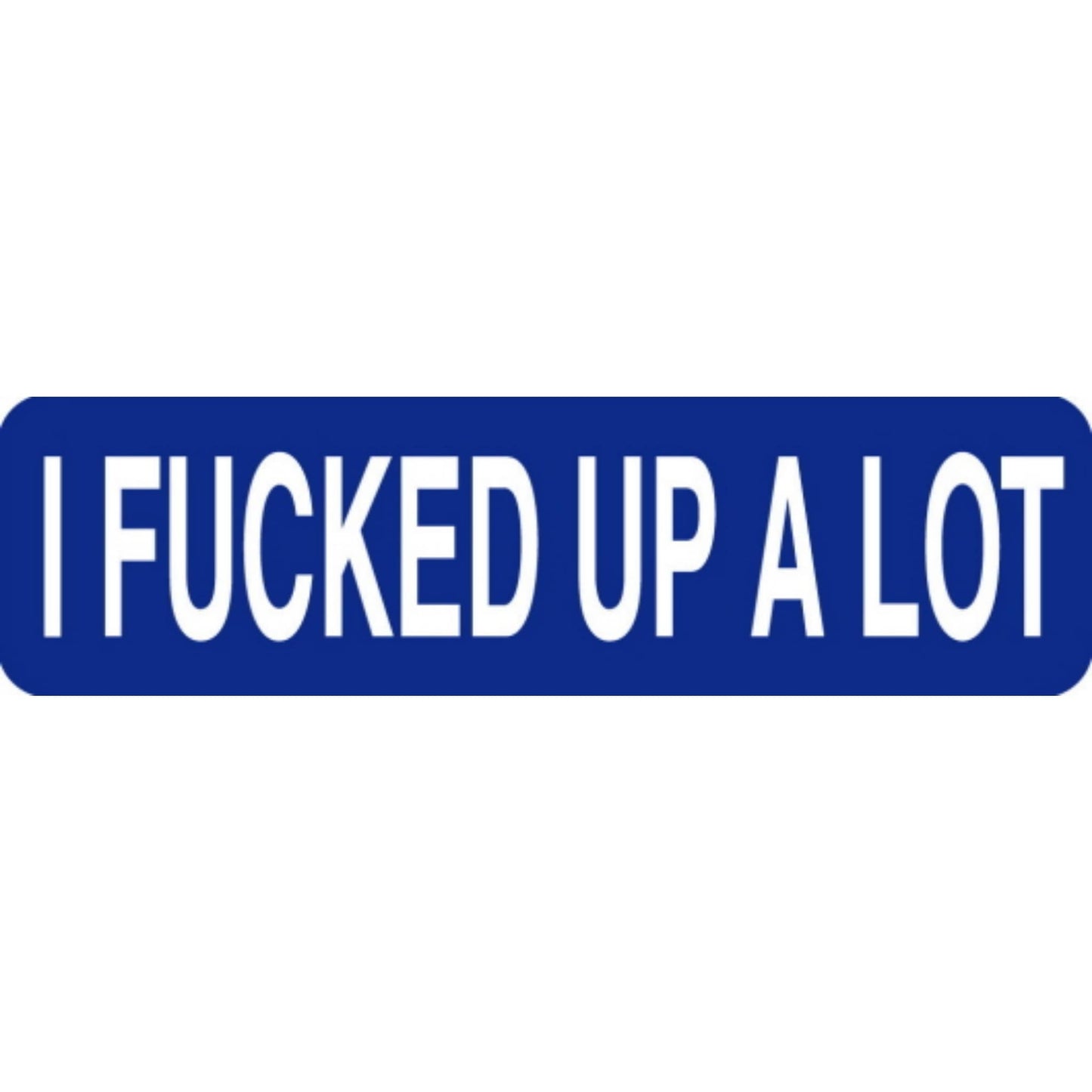 I fucked up a lot vinyl motorcycle helmet stickers - funny biker decal