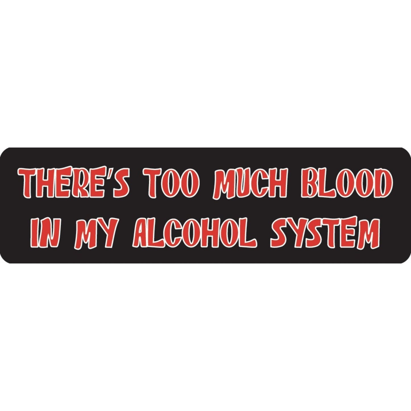 There's too much blood in my alcohol system vinyl motorcycle helmet sticker - funny biker decal