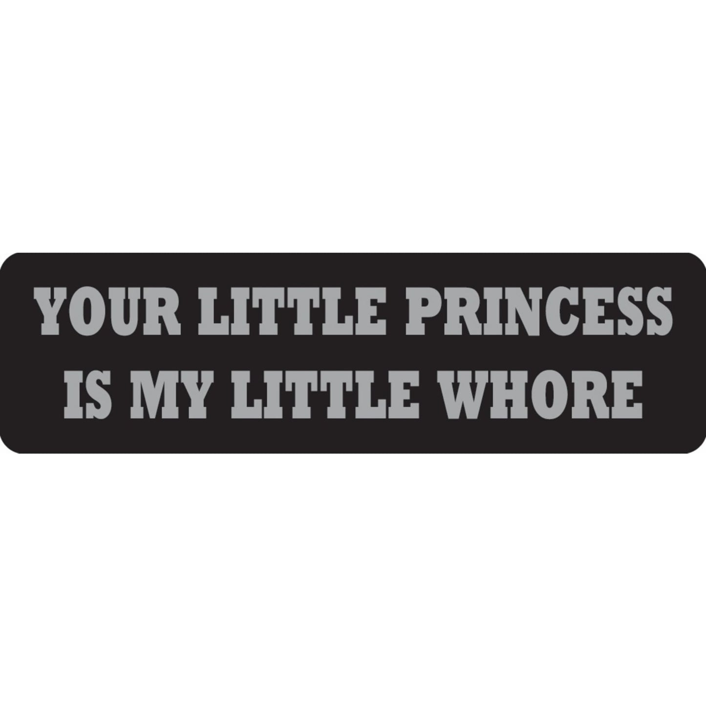 Your little princess is my little whore vinyl motorcycle helmet sticker - bold biker decal