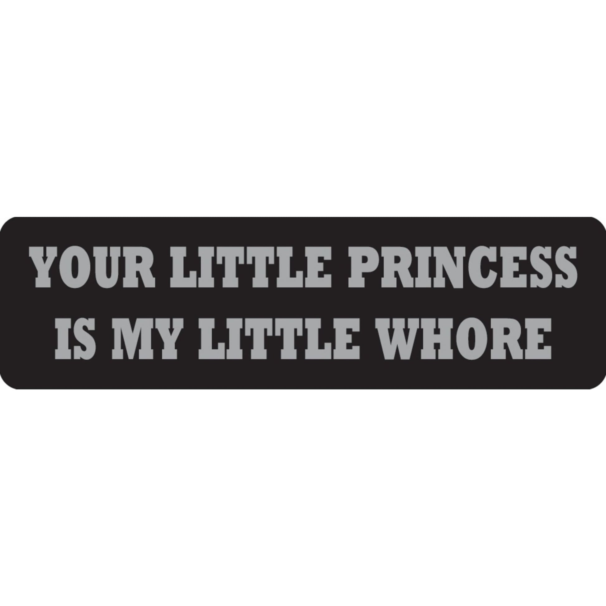 Your little princess is my little whore vinyl motorcycle helmet sticker - bold biker decal