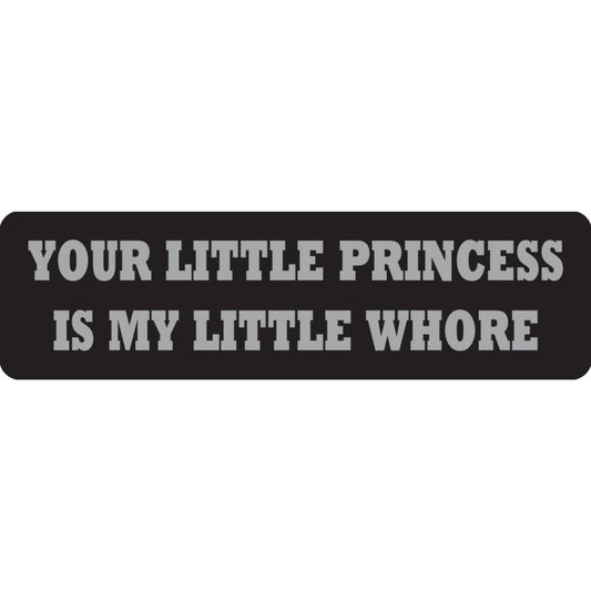 Your little princess is my little whore vinyl motorcycle helmet sticker - bold biker decal
